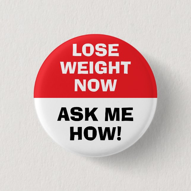 Lose Weight Now Ask Me How Button (Front)