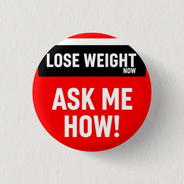Lose Weight Now Ask Me How Button (Front)