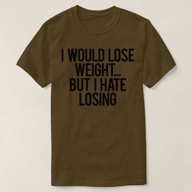 Lose Weight T-Shirt (Design Front)