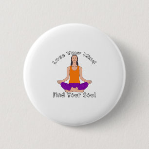 Lose Your Mind Find Your Soul 6 Cm Round Badge