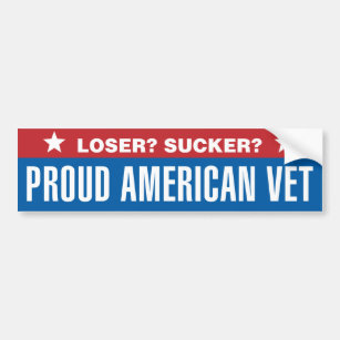Loser? Sucker? Proud American Vet Bumper Sticker
