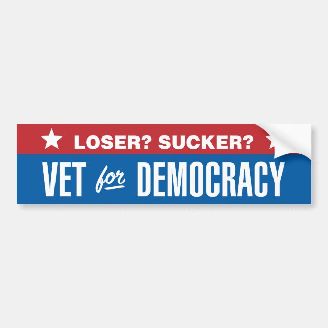 Loser? Sucker? Veteran for Democracy Bumper Sticker (Front)