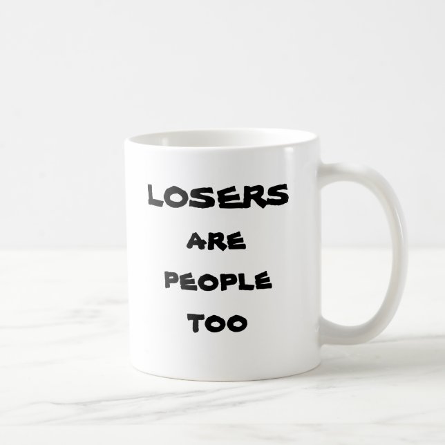 Losers are people too coffee mug (Right)