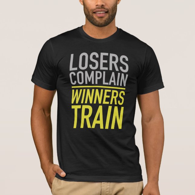 Losers Complain Winners Train T-Shirt (Front)