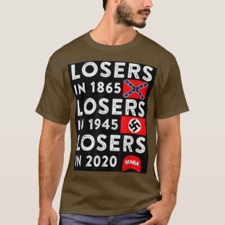 Losers in 1865 Losers in 1945 Losers in 2020  T-Shirt