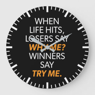 Losers Say Why Me, Winners Say Try Me - Motivation Large Clock