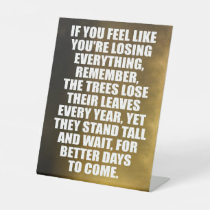 Losing Everything? Remember the Trees Pedestal Sign