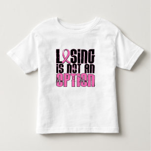 Losing Is Not An Option Breast Cancer Toddler T-Shirt