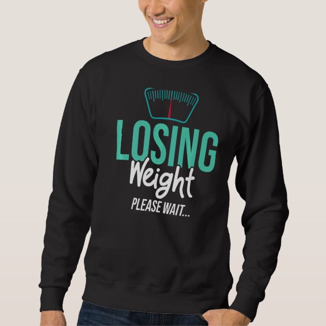 Losing Weight Motivation Diet Workout Exercise Beg Sweatshirt (Front)