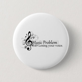Losing your voice. 6 cm round badge