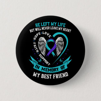 Loss In Memory Of My Best Friend Suicide Awareness 6 Cm Round Badge