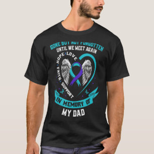Loss In Memory of my Loving Dad Suicide Awareness  T-Shirt