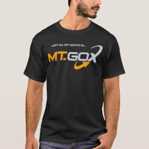 Lost All My Crypto In Mt Gox T-Shirt