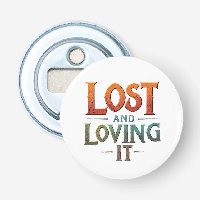 Lost and Loving It  Bottle Opener (Front)
