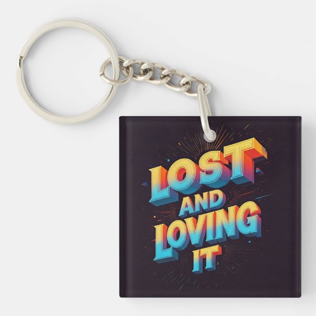 Lost and Loving It  Key Ring (Front)