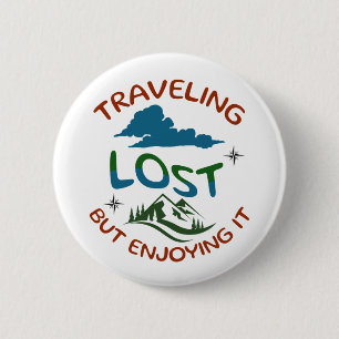 Lost but enjoying it Pin Button for Free Spirits