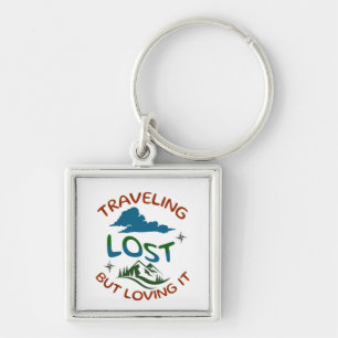 Lost But Loving it Key Chain for the Free Spirit