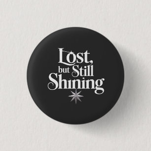Lost, but Still Shining 3 Cm Round Badge