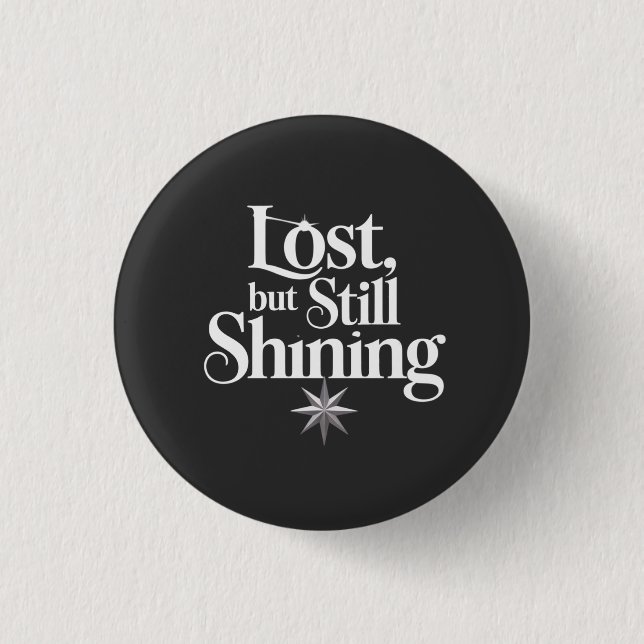 Lost, but Still Shining 3 Cm Round Badge (Front)