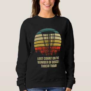 Lost Count of Discs I Threw Disc Golf Golfer Humo Sweatshirt