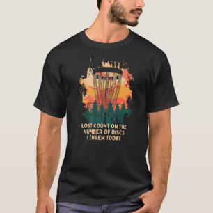 Lost Count Of Discs I Threw Disc Golf Golfer Humo T-Shirt