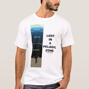 Lost In A Pelagic Zone (Oceanography) T-Shirt