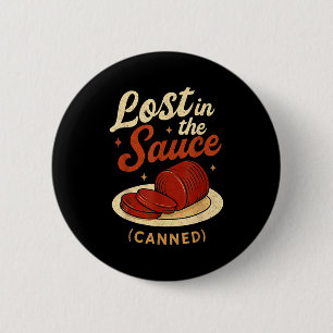 Lost In The Sauce Canned Funny Thanksgiving Food P 6 Cm Round Badge