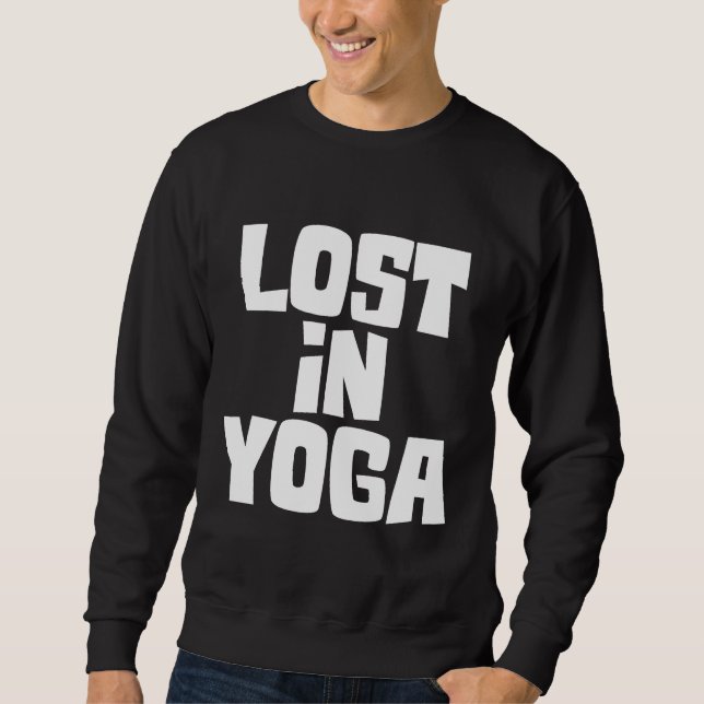 Lost In Yoga Sweatshirt (Front)