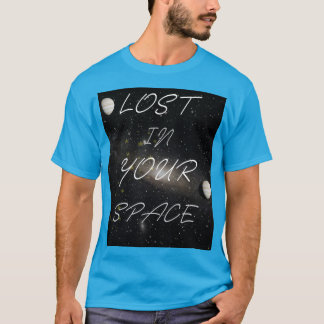 Lost in Your Space Meaningful Typography Aesthetic T-Shirt