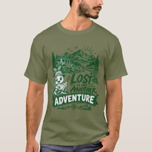Lost Is Just Another Adventure Outdoor T-Shirt