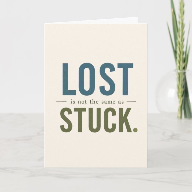 Lost Is Not the Same as Stuck Encouragement Card (Front)