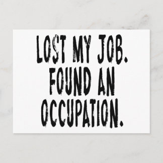 Lost My Job.  Found An Occupation Postcard