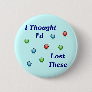 Lost My Marbles 6 Cm Round Badge