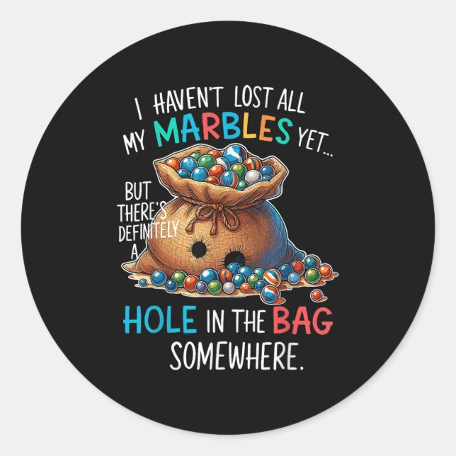 Lost My Marbles Funny Aging Humour Marbles Yet But Classic Round Sticker (Front)