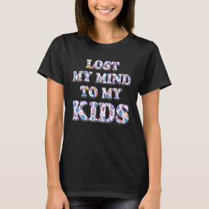 Lost My Mind to My Kids Mum  Mother Humour Grandma T-Shirt