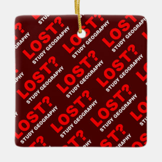 Lost? Study Geography Ceramic Ornament