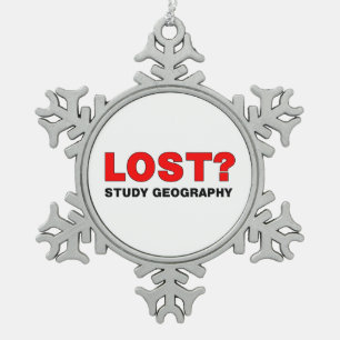 Lost? Study Geography Snowflake Pewter Christmas Ornament