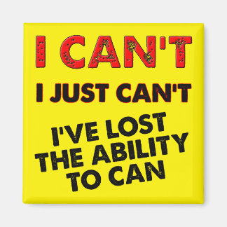 Lost The Ability To Can Funny Fridge Magnet