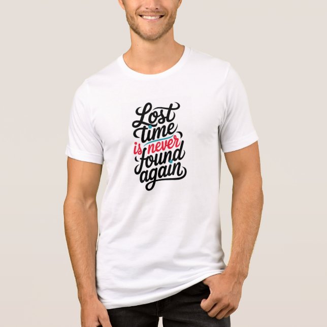 Lost Time Is Never Found Again Tee (Front)