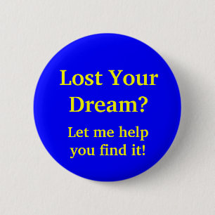 Lost Your Dream? Let me help you find it! 6 Cm Round Badge
