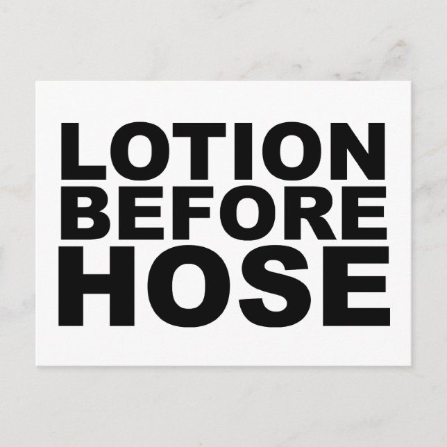 LOTION BEFORE HOSE crazy shirt mug mousepad or hat Postcard (Front)