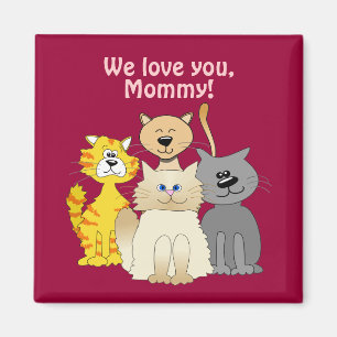 Lots of Cute Cartoon Cats We Love You Mummy Magnet