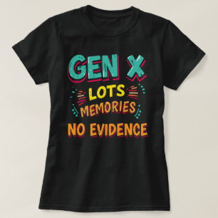 Lots Of Memories No Evidence Gen X Humour Design T-Shirt