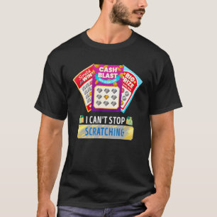 Lottery I Can't Stop Scratching Scratch Off Lotter T-Shirt