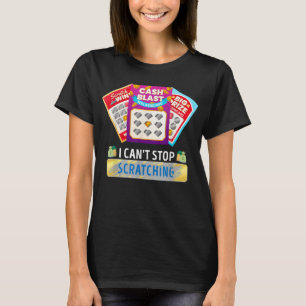Lottery I Can't Stop Scratching Scratch Off Lotter T-Shirt