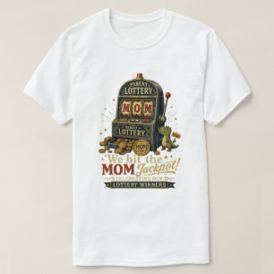 Lottery We Hit The Mum Jackpot - Mum Lover T-Shirt