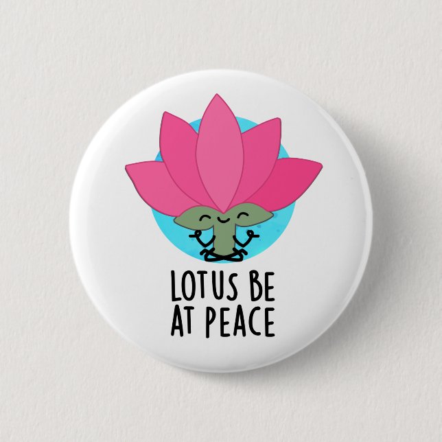 Lotus Be At Peace Funny Plant Pun  6 Cm Round Badge (Front)