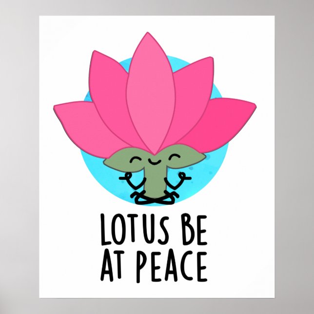 Lotus Be At Peace Funny Plant Pun  Poster (Front)