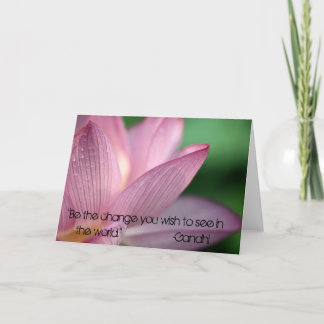 Lotus, "Be the change you wish to see in the wo... Card