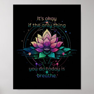 Lotus Flower Its Okay If The Only Thing You Do Tod Poster